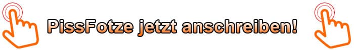 PissFotze anschreiben